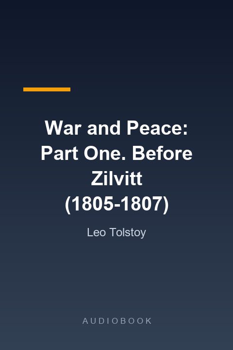 Guerra y la Paz: Primera Parte. Antes de Zilvitt (1805-1807)
