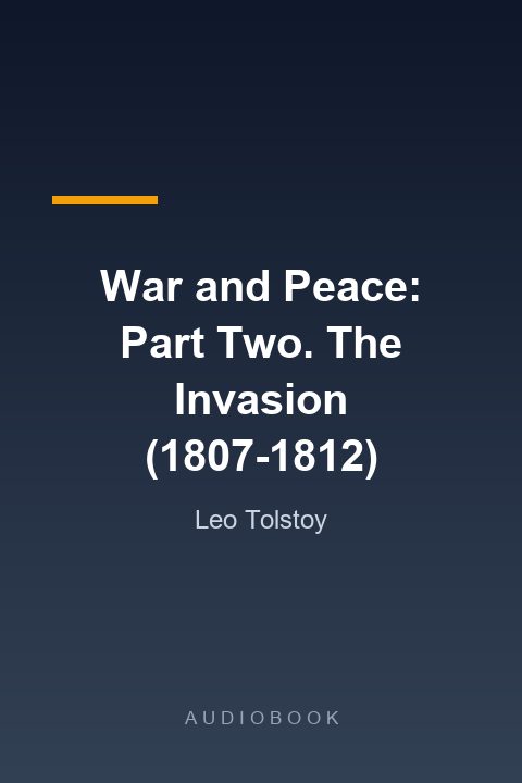 Guerra y la Paz: Segunda Parte. La invasión (1807-1812)
