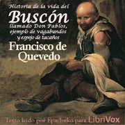 Historia de la vida del Buscón, llamado Don Pablos, ejemplo de vagabundos y espejo de tacaños
