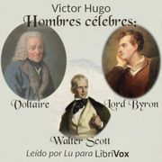 Hombres célebres: Voltaire, Lord Byron, Walter Scott